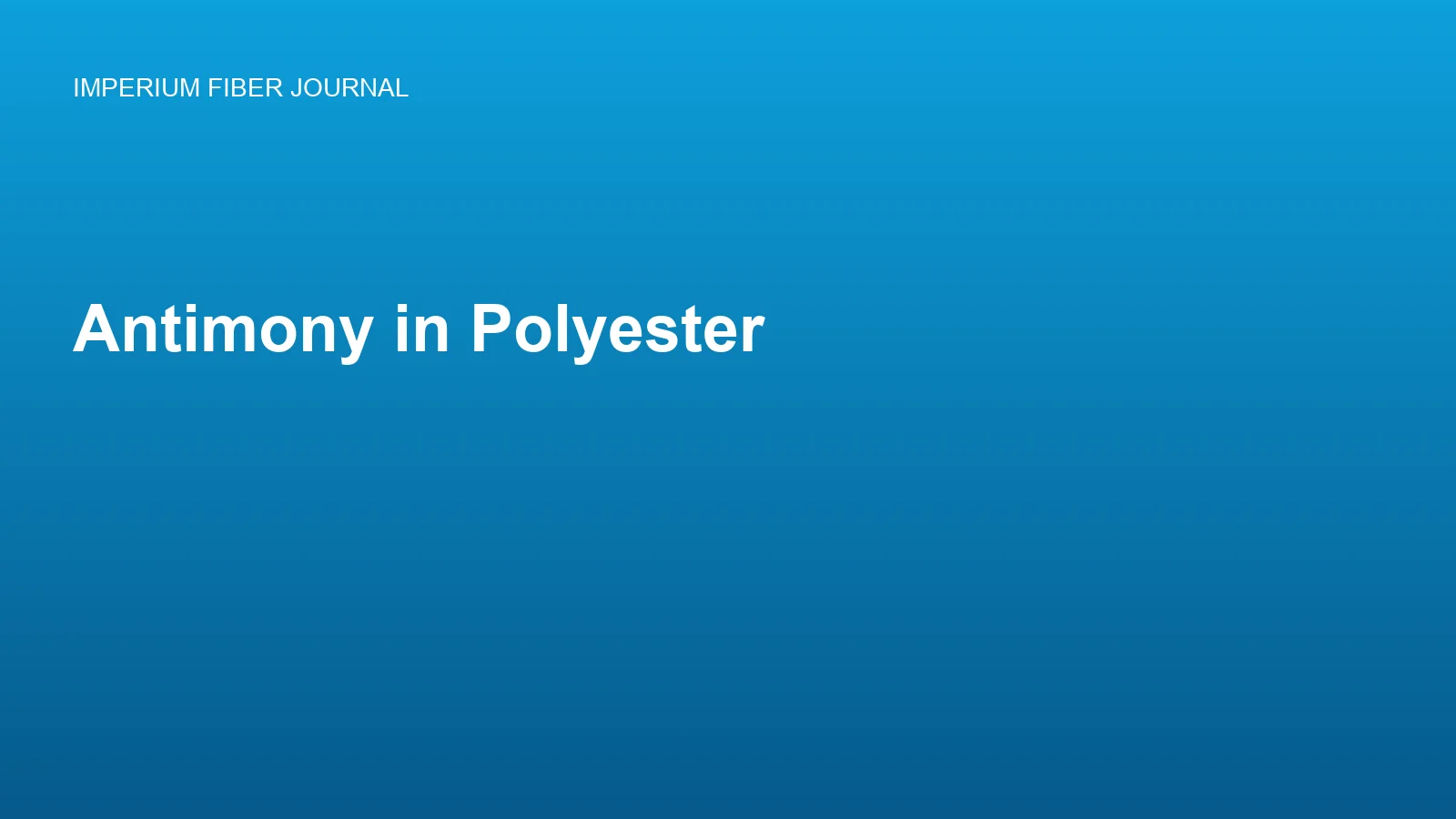 Antimony in Polyester: Catalyst Residues and Skin-Contact Apparel