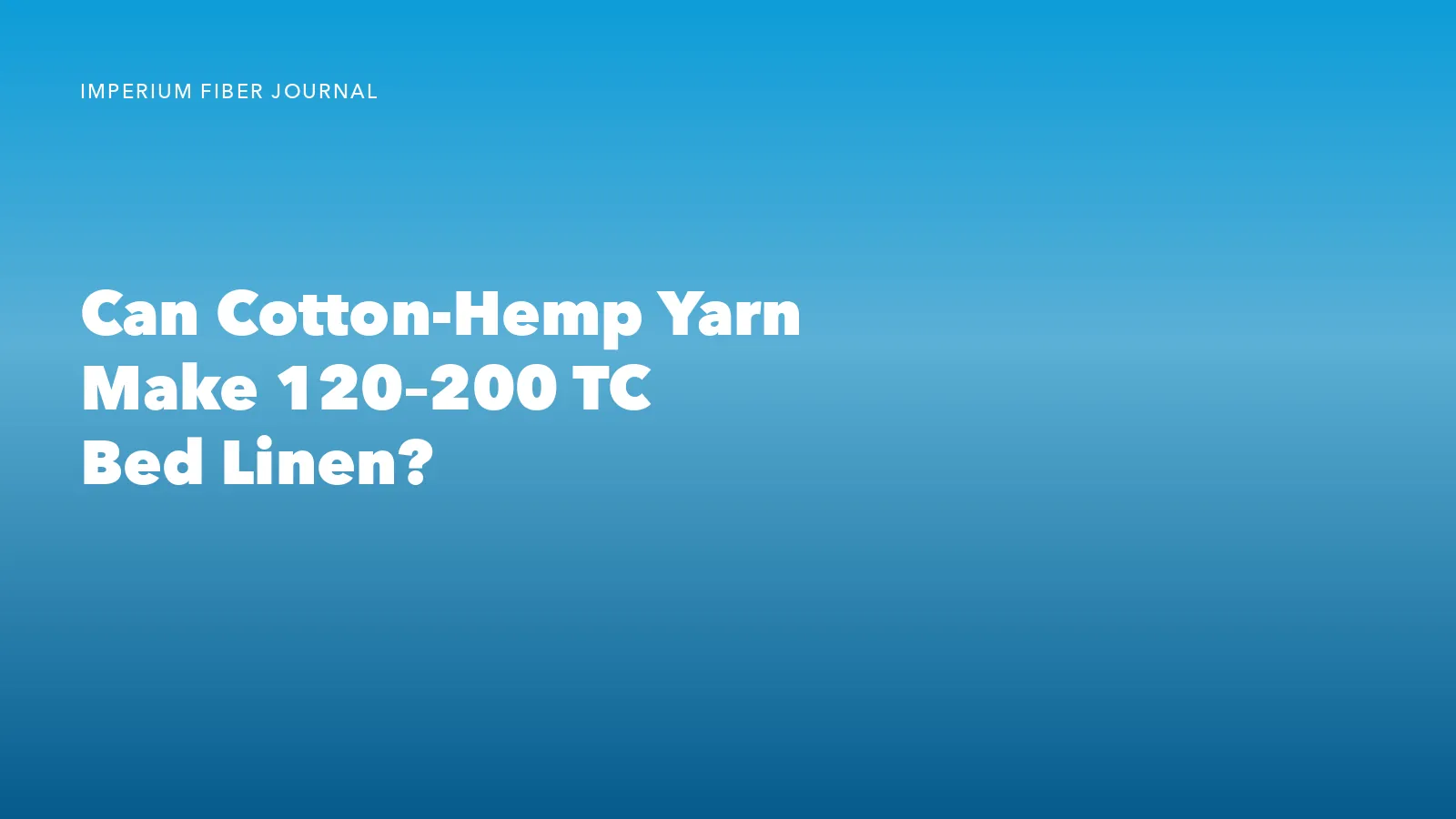 Can Supima Cotton-Hemp Yarn Make 120–200 TC Bed Linen?