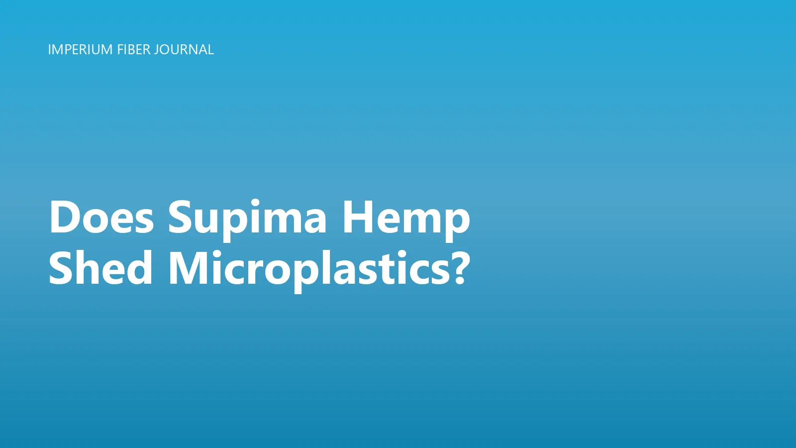 Does Supima Hemp Shed Microplastics?