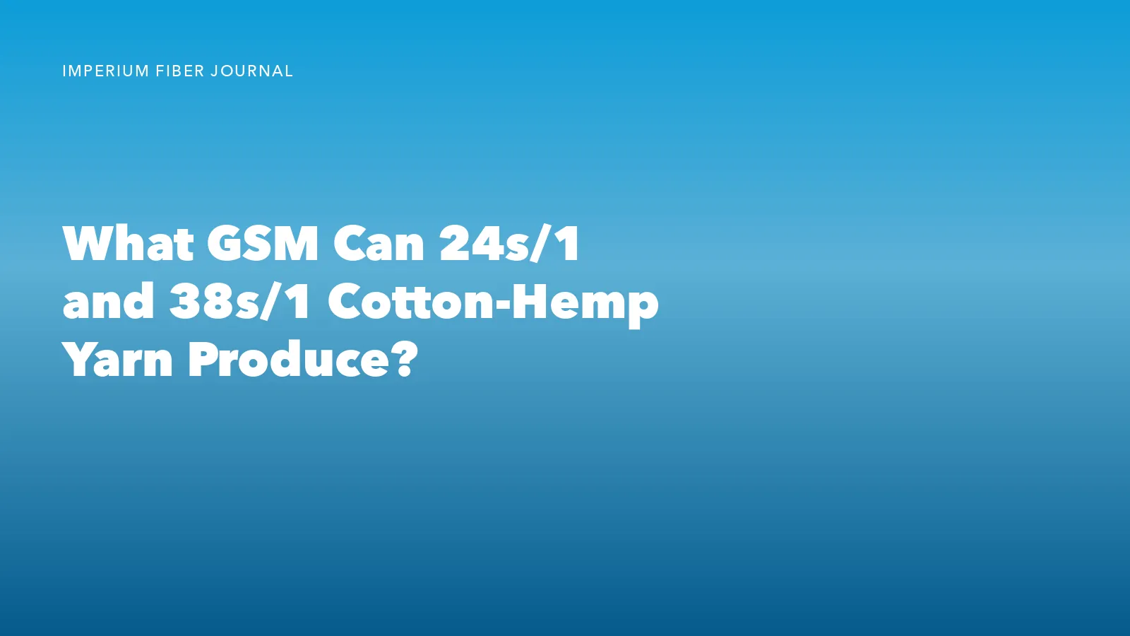 What GSM Can 24s/1 and 38s/1 Supima Cotton-Hemp Yarn Produce?