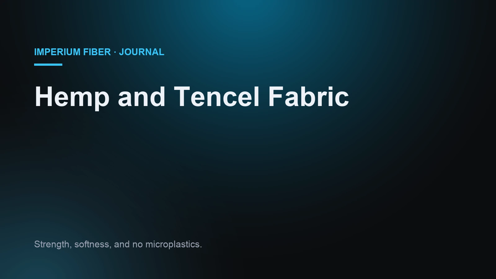 Hemp and Tencel Fabric: The Blend Behind Better Basics