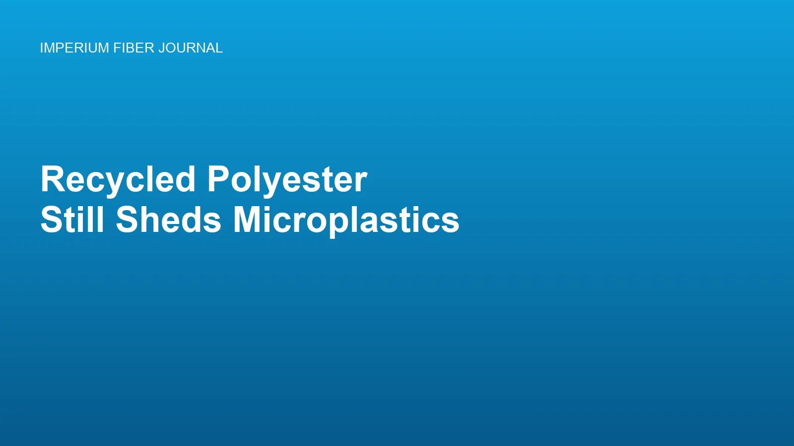 Recycled Polyester Still Sheds Plastic Microfiber