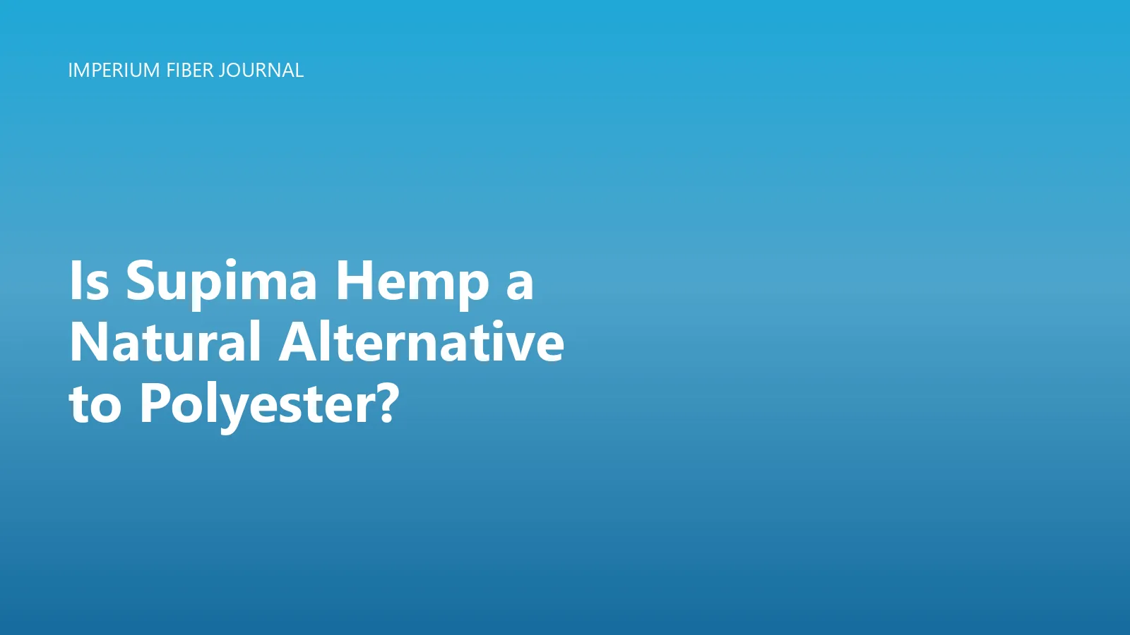 Is Supima Hemp a Natural Alternative to Polyester?