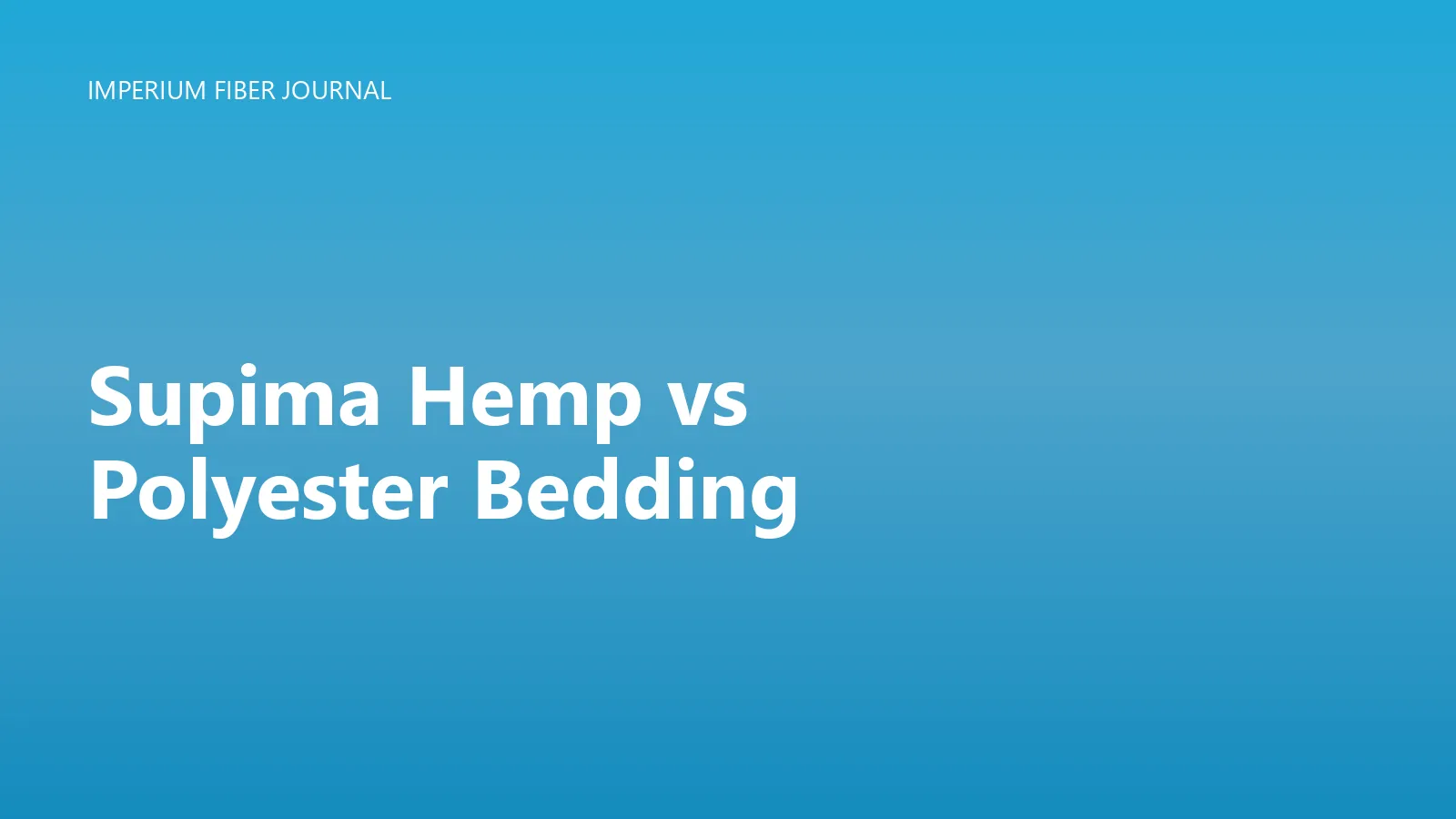 Supima Hemp vs Polyester Bedding