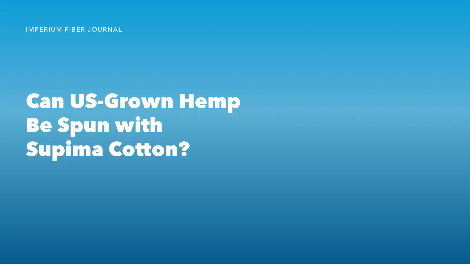 Can US-Grown Hemp Be Spun with Supima Cotton?