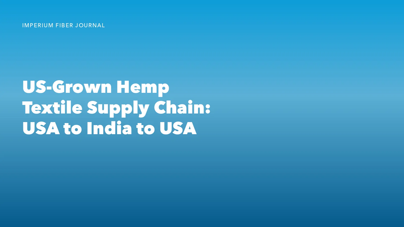 US-Grown Hemp Textile Supply Chain: USA to India to USA